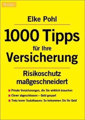 1000 Tips für Ihre Versicherung: Die wichtigsten Versicherungen auf einen Blick - Falsche Verträge richtig kündigen. Schutz vor allen Risiken. So ... an Ihre Geld (Knaur Taschenbücher. Ratgeber) Business, Finance & Career