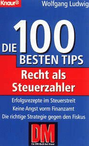 Recht als Steuerzahler: Die 100 besten Tips (Knaur Taschenbücher. Ratgeber) Business, Finance & Career