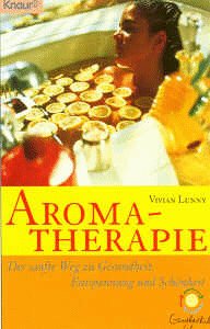 Aromatherapie: Der sanfte Weg zu Gesundheit, Entspannung und Schönheit (Knaur Taschenbücher. Sachbücher) Self-help