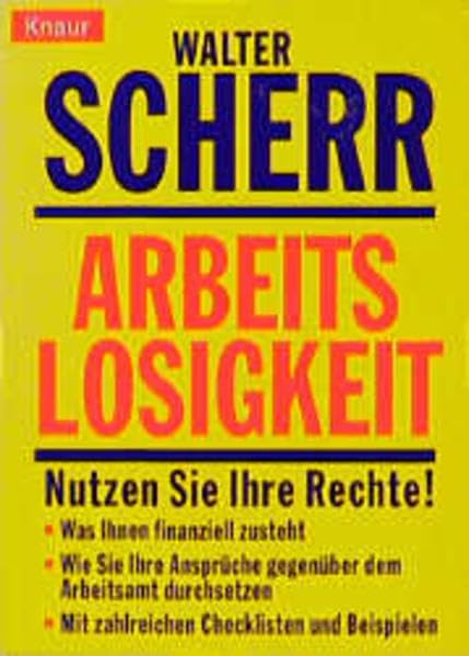 Arbeitslosigkeit: Nutzen Sie Ihre Rechte! Was Ihnen finanziell zusteht. Wie Sie Ihre Ansprüche gegenüber dem Arbeitsamt durchsetzen (Knaur Taschenbücher. Sachbücher) Business, Finance & Career