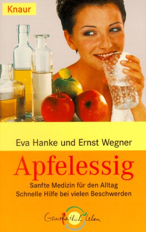Apfelessig: Sanfte Medizin für den Alltag (Knaur Taschenbücher. Ratgeber) Self-help