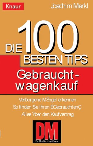 Gebrauchtwagenkauf: Die 100 besten Tips. Verborgene Mängel erkennen. So finden Sie Ihren "Gebrauchten". Alles über den Kaufvertrag (Knaur Taschenbücher. Ratgeber) Law