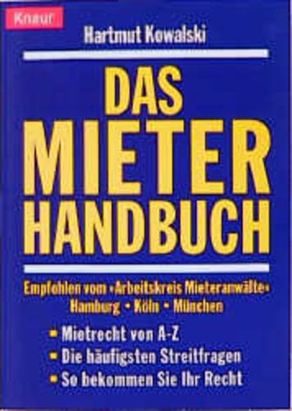 Das Mieterhandbuch: Empfohlen vom "Arbeitskreis Mieteranwälte" Hamburg-Köln-München. Mietrecht von A - Z. Die häufigsten Streitfragen. So bekommen Sie Ihr Recht (Knaur Taschenbücher. Ratgeber) Law