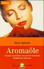 Aromaöle: Rundum wohlfühlen mit herrlich duftenden Heilpflanzen-Essenzen (Knaur Taschenbücher. Sachbücher) Health, Nutrition & Fitness