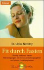 Fit durch Fasten: Richtig fasten zu Hause. Mit Anregungen für ein besseres Körpergefühl und einem Fastenwegweiser (Knaur Taschenbücher. Sachbücher) Self-help