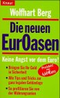 Die neuen EurOasen: Keine Angst vor dem Euro! Bringen Sie Ihr Geld in Sicherheit - Alle Tips und Tricks zur ganz legalen Geldanlage - So profitieren ... Währungsunion (Knaur Taschenbücher. Ratgeber) Business, Finance & Career