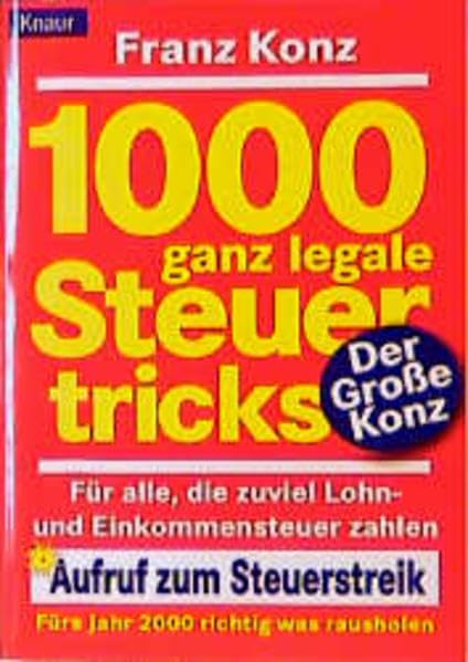 1000 ganz legale Steuertricks: Für alle, die zuviel Lohn-und Einkommenssteuer zahlen. Praktische Beispiele für jeden Steuerzahler Business, Finance & Career