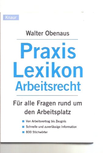 Praxis-Lexikon Arbeitsrecht: Für alle Fragen rund um den Arbeitsplatz Learning & Reference