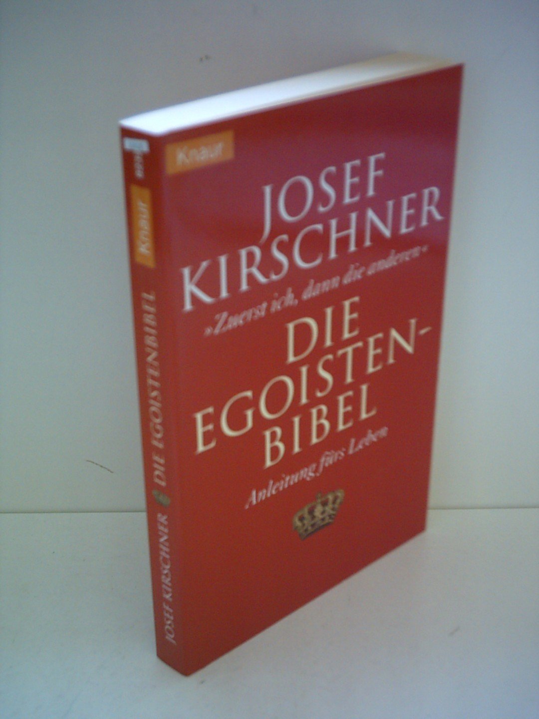 Die Egoisten-Bibel: "Zuerst ich, dann die anderen" Anleitung fürs Leben Lifestyle