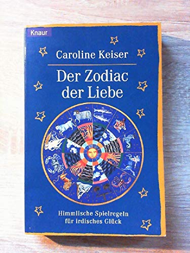 Der Zodiac der Liebe: Himmlische Spielregeln für irdisches Glück Religion & Esotericism