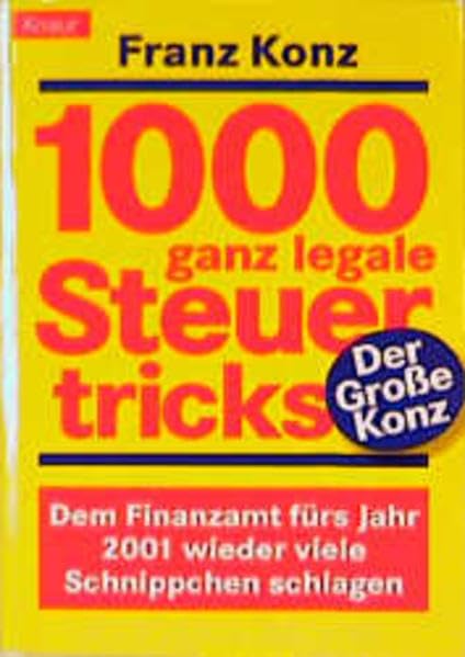 1000 ganz legale Steuertricks: Für alle, die zuviel Lohn-und Einkommensteuer zahlen. Profitipps, die sich rechnen. Praktische Beispiele für jeden Steuerzahler Business, Finance & Career