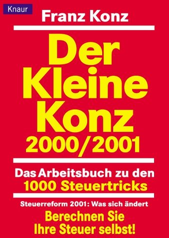 Der Kleine Konz 2000/2001: 1000 Steuertricks. Das Arbeitsbuch. Formulierberater für Lohn- und Einkommenssteuer 2000/2001 Business, Finance & Career
