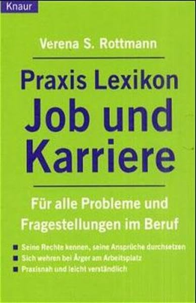 Praxis-Lexikon Job und Karriere: Für alle Probleme und Fragestellungen im Beruf. Seine Rechte kennen, seine Ansprüche durchsetzen. Sich wehren bei ... Praxisnah und leicht verständlich Business, Finance & Career