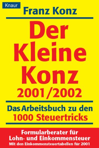 Der Kleine Konz 2001/2002: Das Arbeitsbuch zu den 1000 Steurtricks (Knaur Taschenbücher. Sachbücher) Business, Finance & Career
