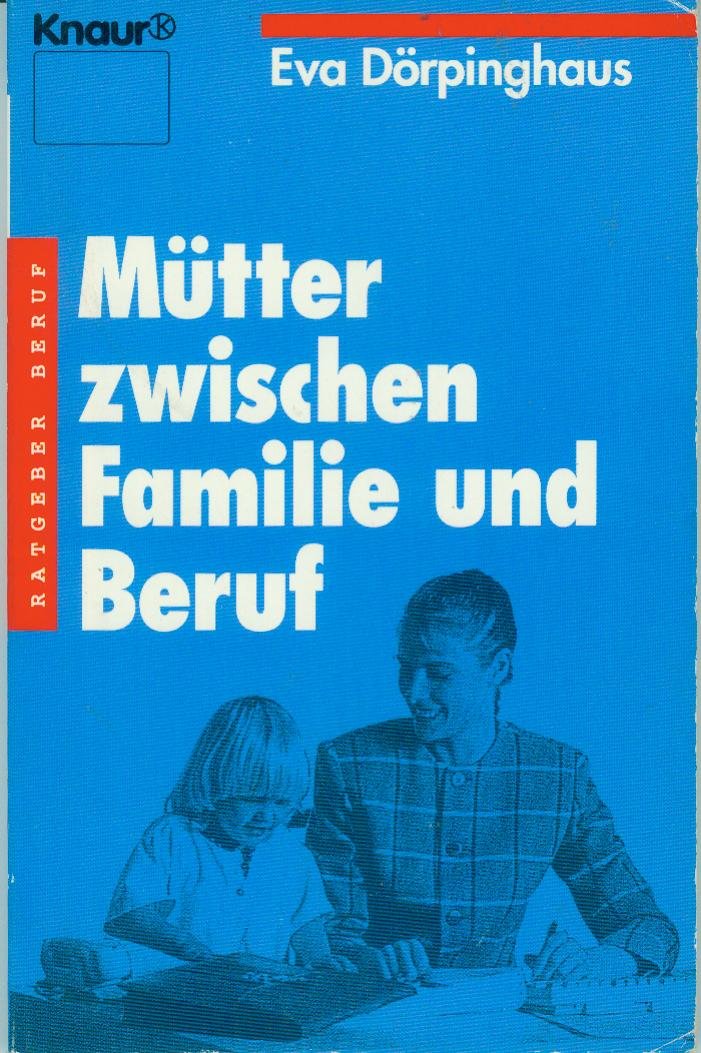 Mütter zwischen Familie und Beruf (Knaur Taschenbücher. Ratgeber Beruf) Social Sciences