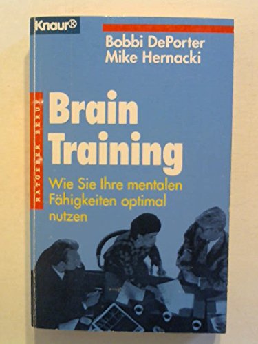 Brain Training: Wie Sie Ihre mentalen Fähigkeiten optimal nutzen (Knaur Taschenbücher. Ratgeber Beruf) Psychology