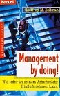 Management by doing!: Wie jeder an seinem Arbeitplatz Einfluß nehmen kann (Knaur Taschenbücher. Ratgeber Beruf) Books