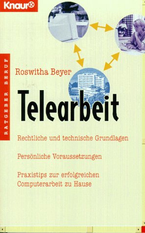 Telearbeit: Rechtliche und technische Grundlagen, persönliche Voraussetzungen, Praxistips (Knaur Taschenbücher. Ratgeber Beruf) Legal advice