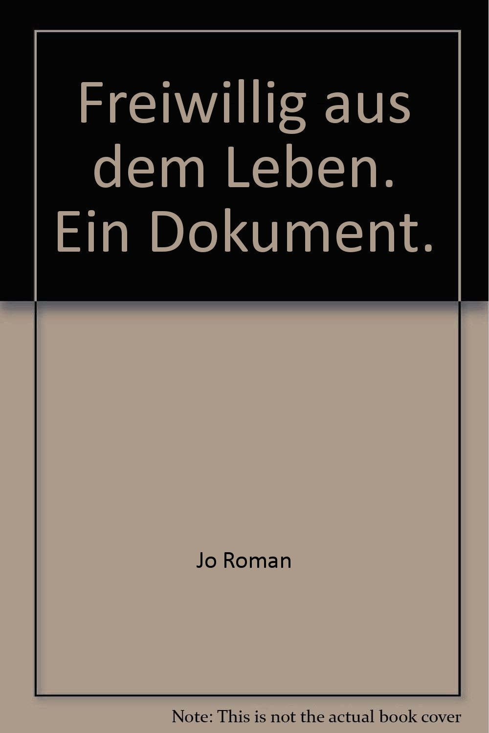 Freiwillig aus dem Leben. Ein Dokument. General education