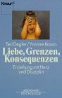 Liebe, Grenzen, Konsequenzen: Erziehung mit Herz und Disziplin (Knaur Taschenbücher. Ratgeber) Parents & Children