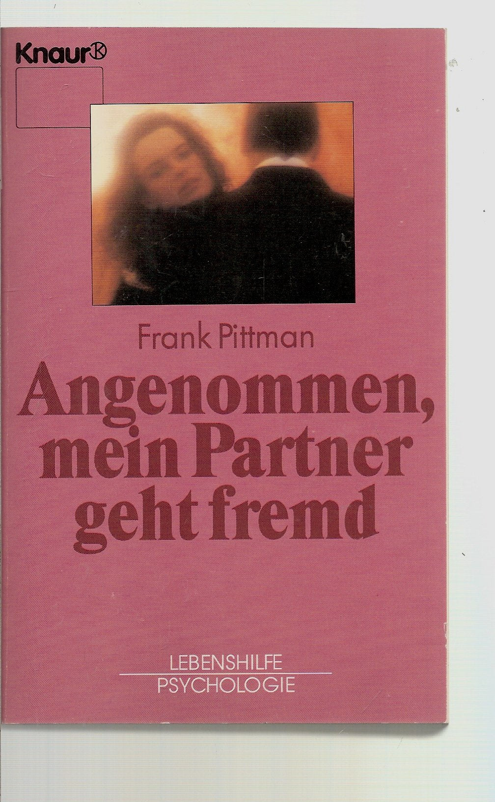 Angenommen mein Partner geht fremd... (Knaur Taschenbücher. Lebenshilfe / Psychologie - Neue Wege / Neue Chancen) Self-help