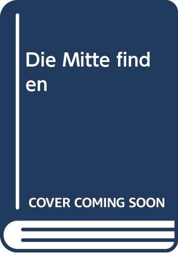 Die Mitte finden: Meditation leicht gemacht (Knaur Taschenbücher. Lebenshilfe / Psychologie - Neue Wege / Neue Chancen) Lifestyle