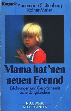 Mama hat 'nen neuen Freund: Erfahrungen und Gespräche mit Scheidungskindern (Knaur Taschenbücher. Sachbücher) Parents & Children