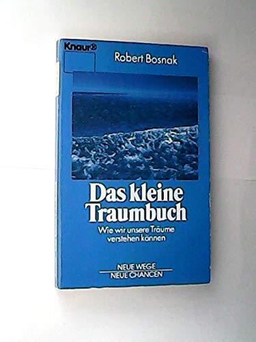 Das kleine Traumbuch: Wie wir unsere Träume verstehen können (Knaur Taschenbücher. Lebenshilfe / Psychologie - Neue Wege / Neue Chancen) Psychology