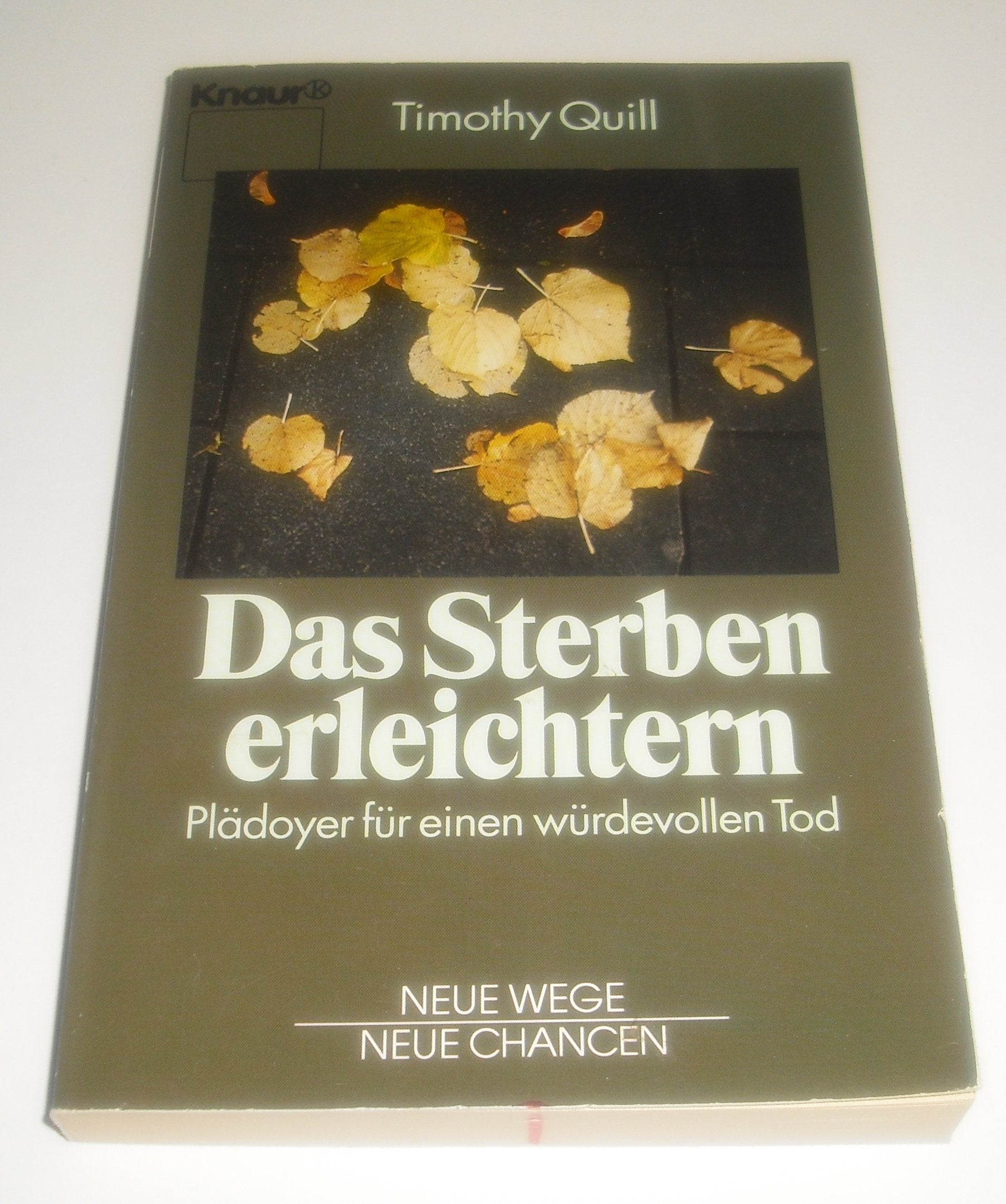 Das Sterben erleichtern: Plädoyer für einen würdevollen Tod (Knaur Taschenbücher. Lebenshilfe / Psychologie - Neue Wege / Neue Chancen) Death & Mourning