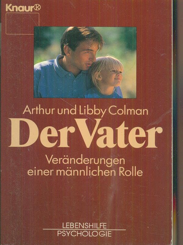 Der Vater: Veränderungen einer männlichen Rolle (Knaur Taschenbücher. Sachbücher) Social Sciences