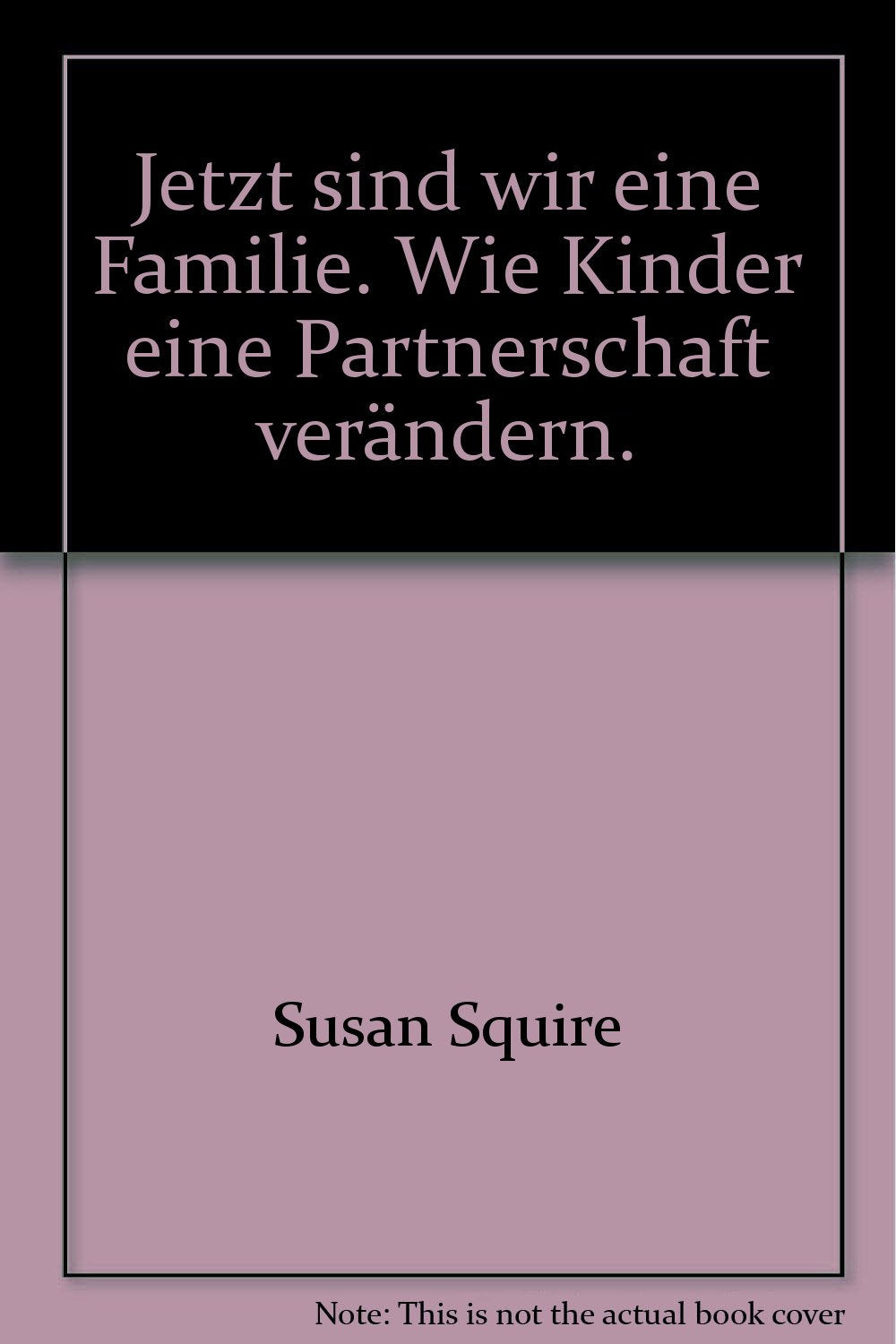 Jetzt sind wir eine Familie: Wie Kinder eine Partnerschaft verändern (Knaur Taschenbücher. Ratgeber) Parents & Children