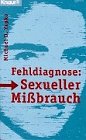 Fehldiagnose: Sexueller Mißbrauch (Knaur Taschenbücher. Erotica) Psychology
