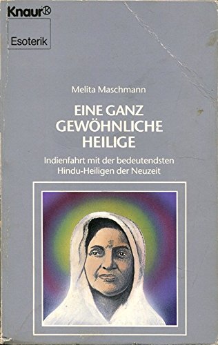 Eine ganz ungewöhnliche Heilige: Indienfahrt mit der bedeutendsten Hindu-Heiligen der Neuzeit (Knaur Taschenbücher. Esoterik) Religion & Esotericism