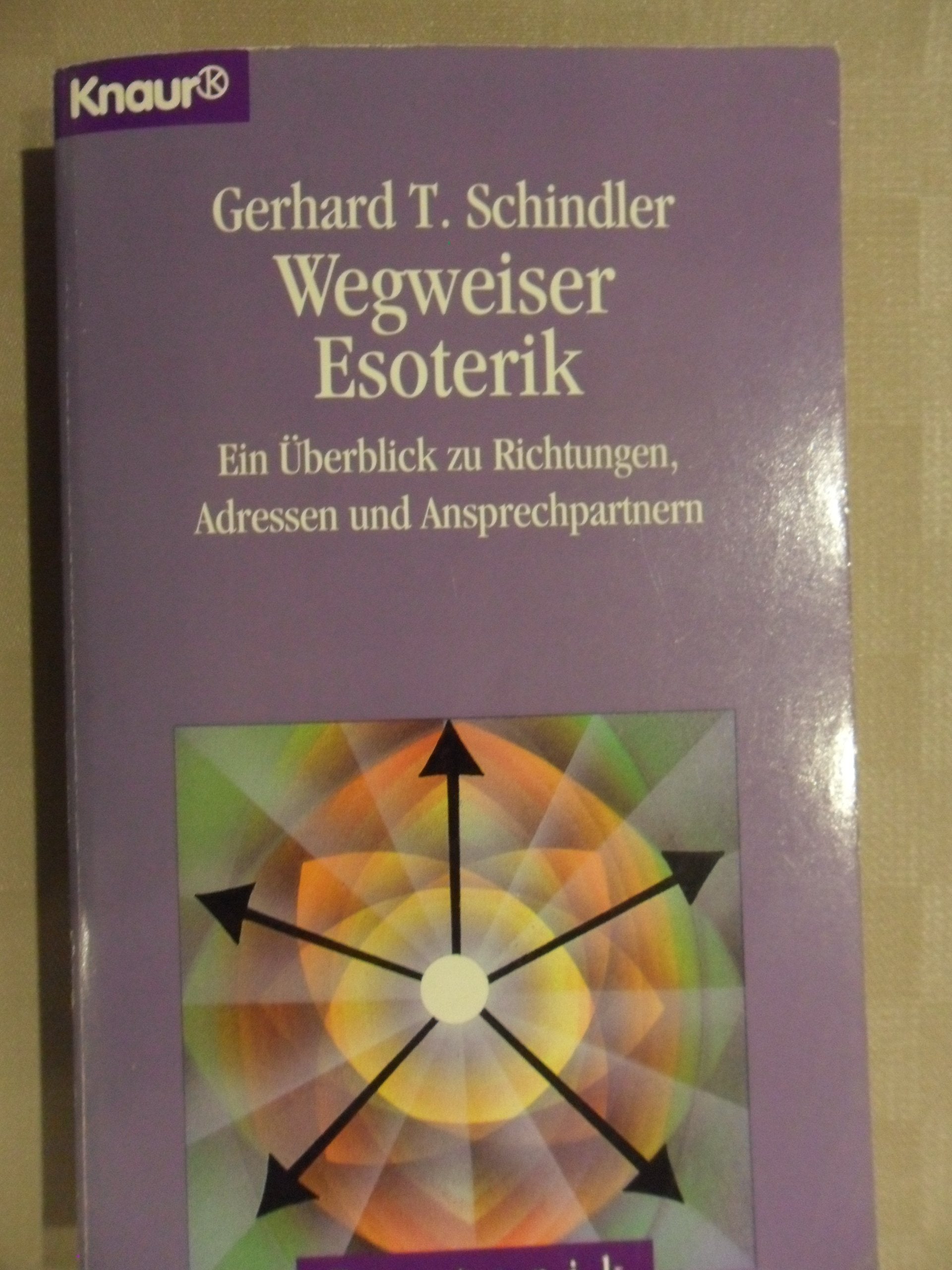 Wegweiser Esoterik. Ein Überblick zu Richtungen, Adressen und Ansprechpartnern. (Knaur Taschenbücher. Esoterik) Learning & Reference