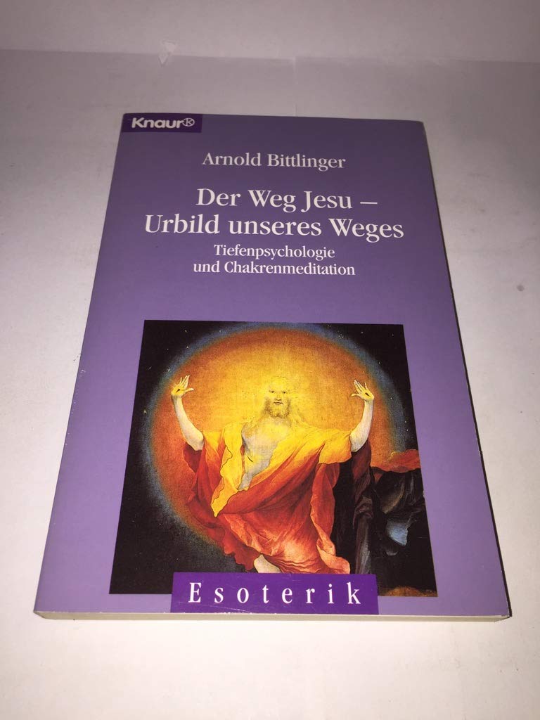 Der Weg Jesu - Urbild unseres Weges: Tiefenpsychologie und Chakrenmeditation (Knaur Taschenbücher. Esoterik) Religion & Esotericism