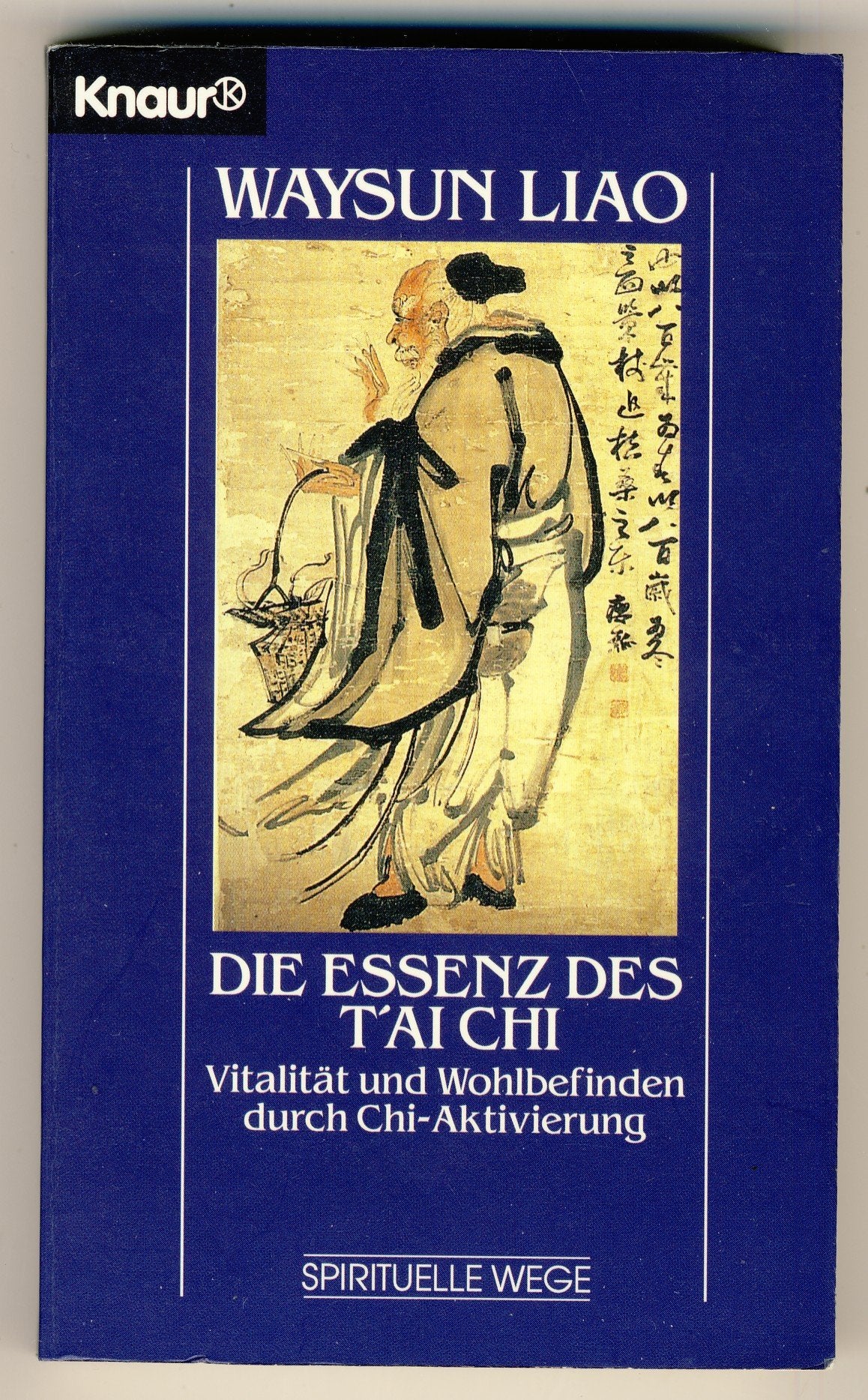 Die Essenz des T'ai Chi: Vitalität und Wohlbefinden durch Ch'i-Aktivierung (Knaur Taschenbücher. Esoterik) Lifestyle