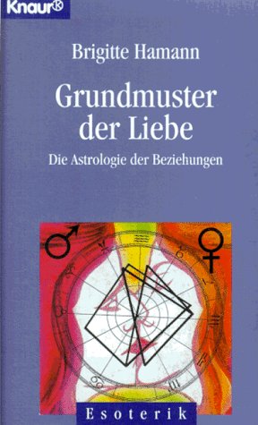 Grundmuster der Liebe: Die Astrologie der Beziehungen Religion & Esotericism