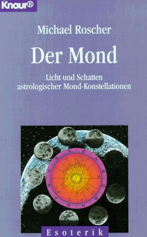 Der Mond: Licht und Schatten astrologischer Mond-Konstellationen (Knaur Taschenbücher. Esoterik) Religion & Esotericism