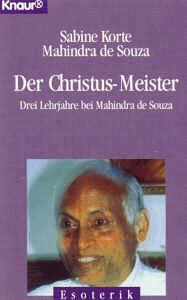 Der Christus-Meister: Drei Lehrjahre bei Mahindra de Souza (Knaur Taschenbücher. Esoterik) Religion & Esotericism
