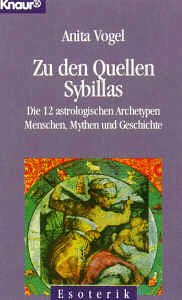 Zu den Quellen Sibyllas: Die 12 astrologischen Archetypen in Menschen, Mythen und Geschichte (Knaur Taschenbücher. Sachbücher) Religion & Esotericism