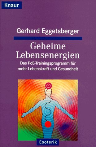 Geheime Lebensenergien: Das PcE-Trainingsprogramm für mehr Lebenskraft und Gesundheit (Knaur Taschenbücher. Esoterik) Self-help