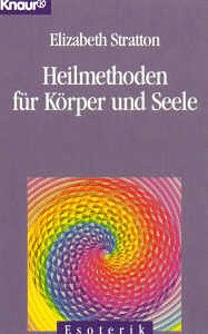 Heilmethoden für Körper und Seele (Knaur Taschenbücher. Alternativ Heilen) Lifestyle