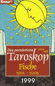 Das persönliche Taroskop 1999 - Fische 20.2.-20.3. (Knaur Taschenbücher. Esoterik) Religion & Esotericism