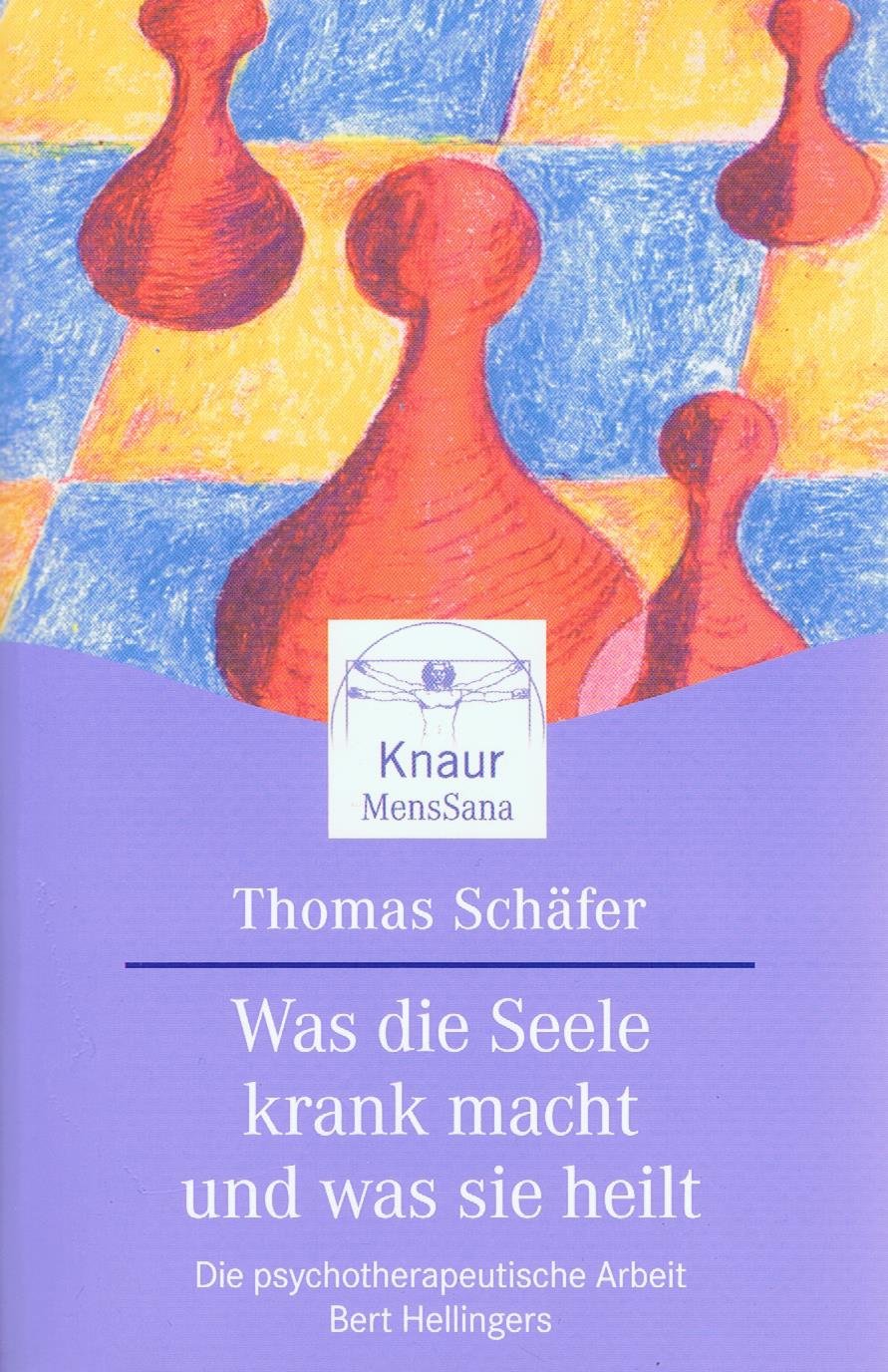 Was die Seele krank macht und was sie heilt: Die psychotherapeutische Arbeit Bert Hellingers Lifestyle