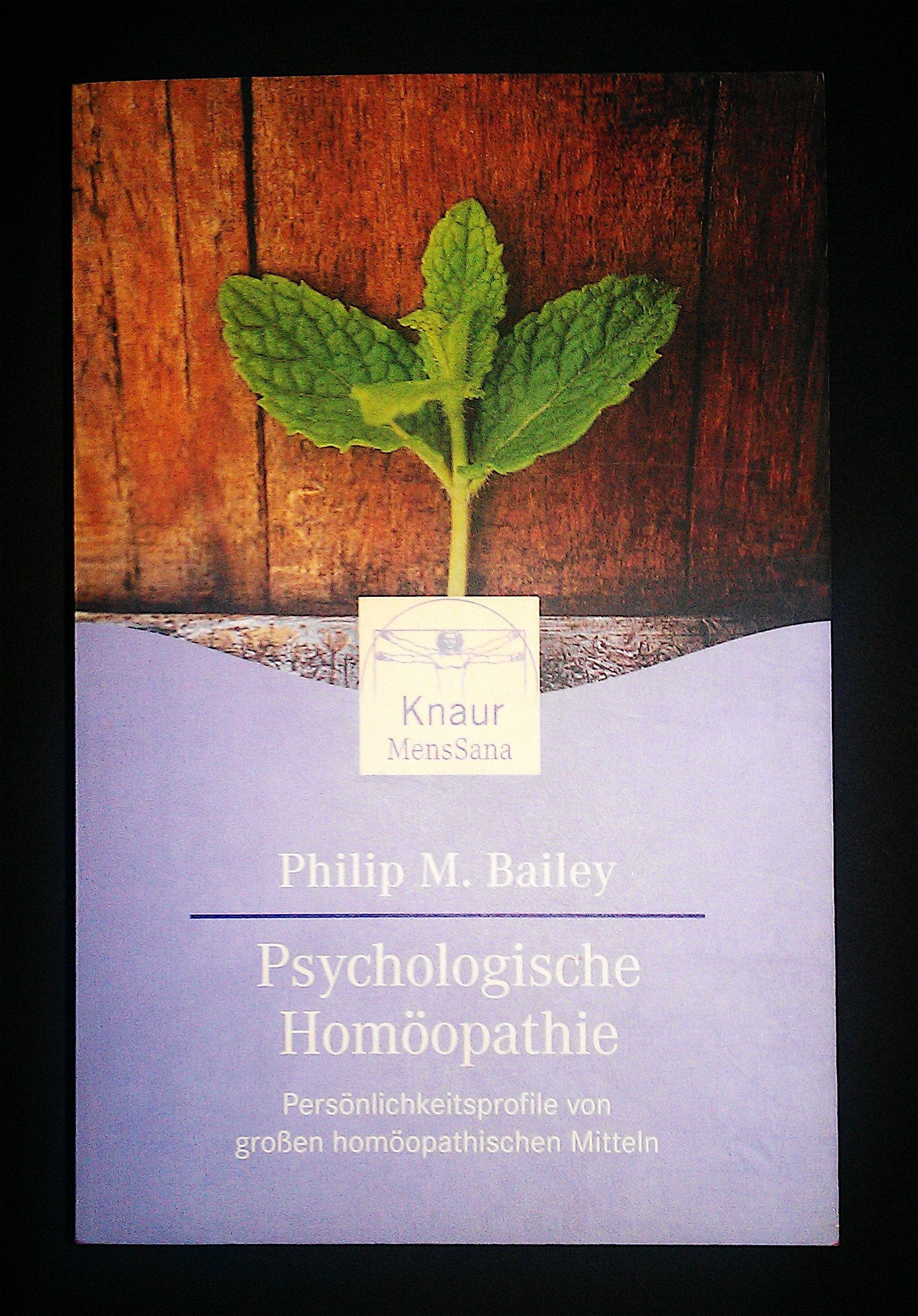Psychologische Homöopathie: Persönlichkeitsprofile von großen homöopathischen Mitteln (Knaur. MensSana) Medicine