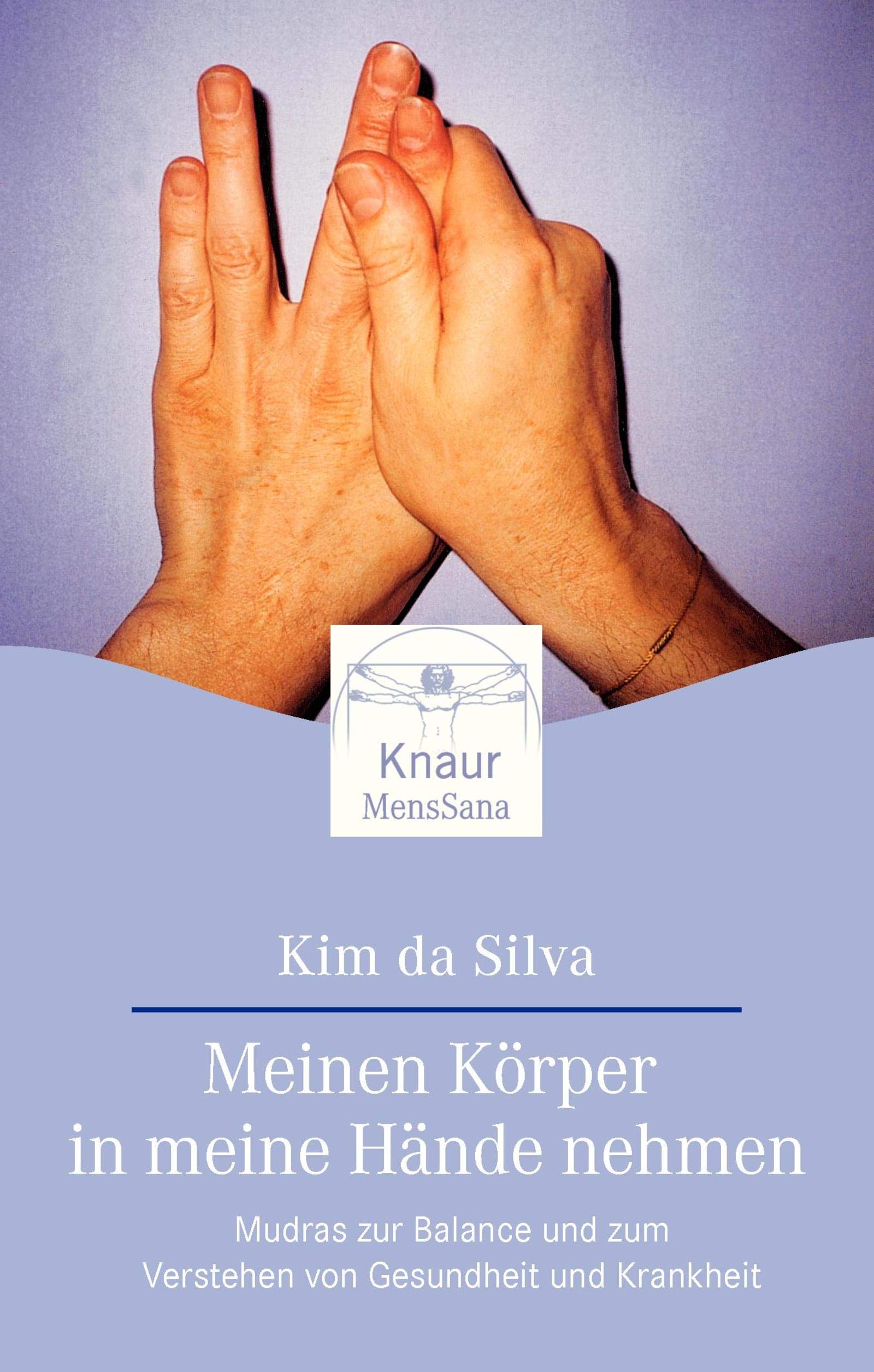 Meinen Körper in meine Hände nehmen: Mudras zur Balance und zum Verstehen von Gesundheit und Krankheit Health, Nutrition & Fitness