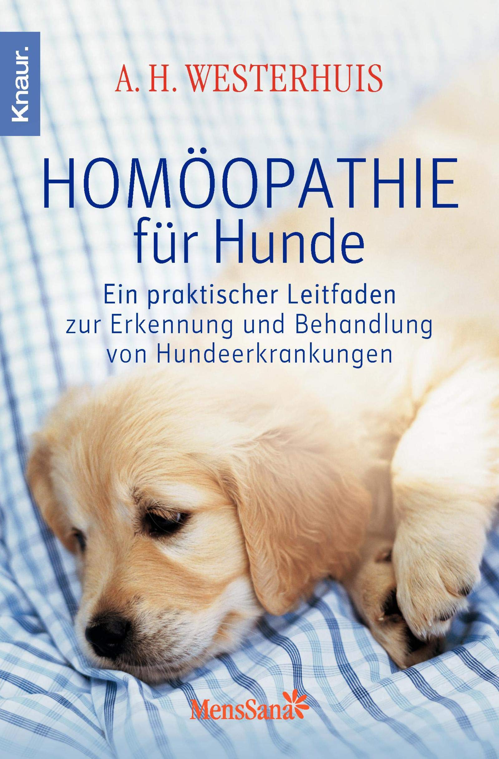 Homöopathie für Hunde: Ein praktischer Leitfaden zur Erkennung und Behandlung von Hundeerkrankungen Medicine