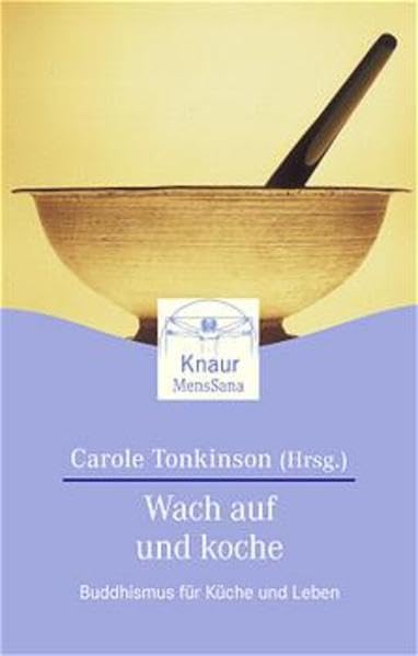 Wach auf und koche: Buddhismus für Küche und Leben (Knaur. MensSana) Health, Nutrition & Fitness