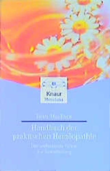 Handbuch der praktischen Homöopathie: Der umfassende Führer zur Selbstheilung (Knaur. MensSana) Medicine