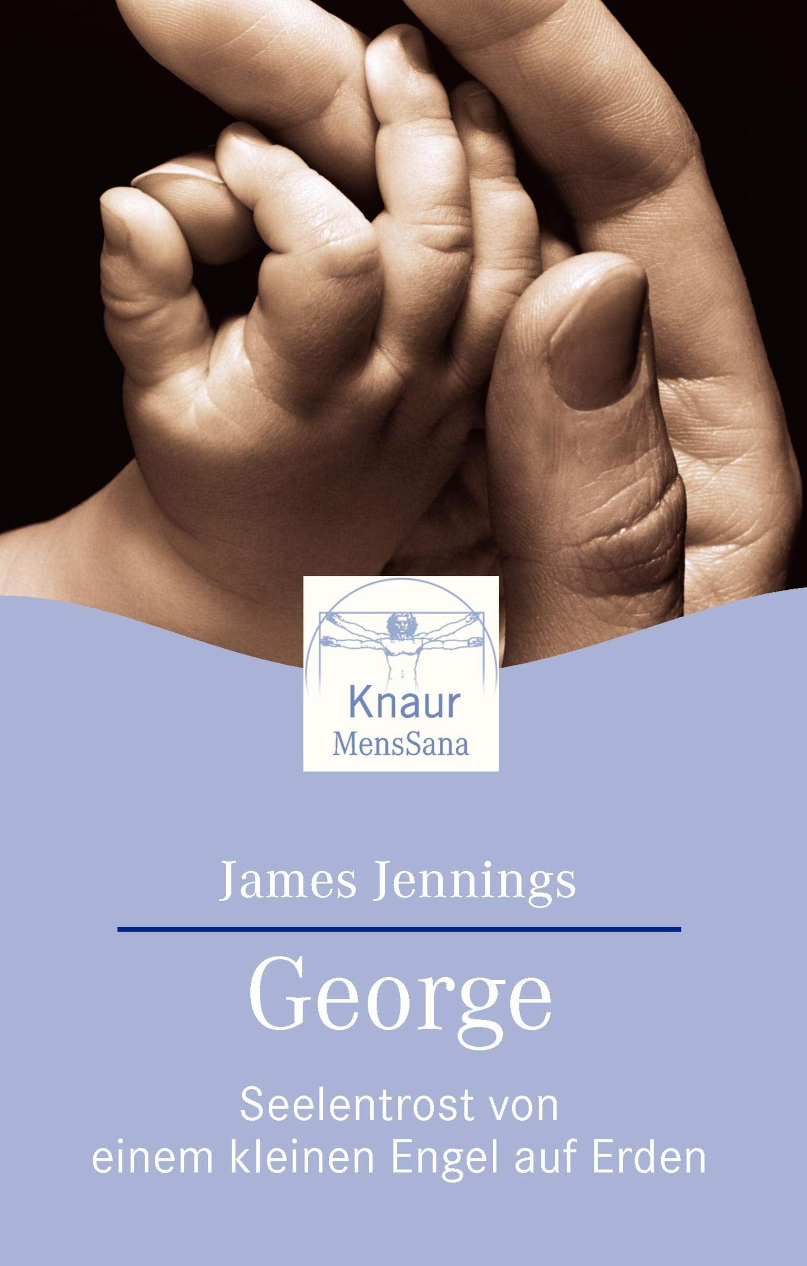 George: Seelentrost von einem kleinen Engel auf Erden: Seelentrost von einem kleinen Engel auf Erden. Big George (Knaur. MensSana) Books